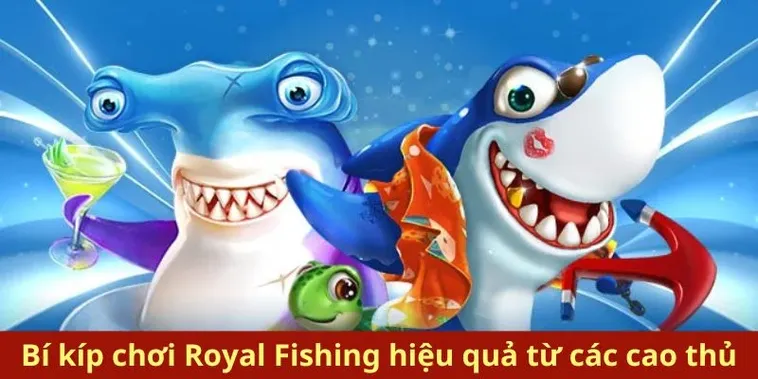 Cách Chơi Bắn Cá Royal Fishing Tại HCM66 Để Rinh Thưởng Khủng